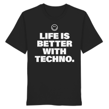 Load image into Gallery viewer, Life Is Better With Techno - Organic Shirt