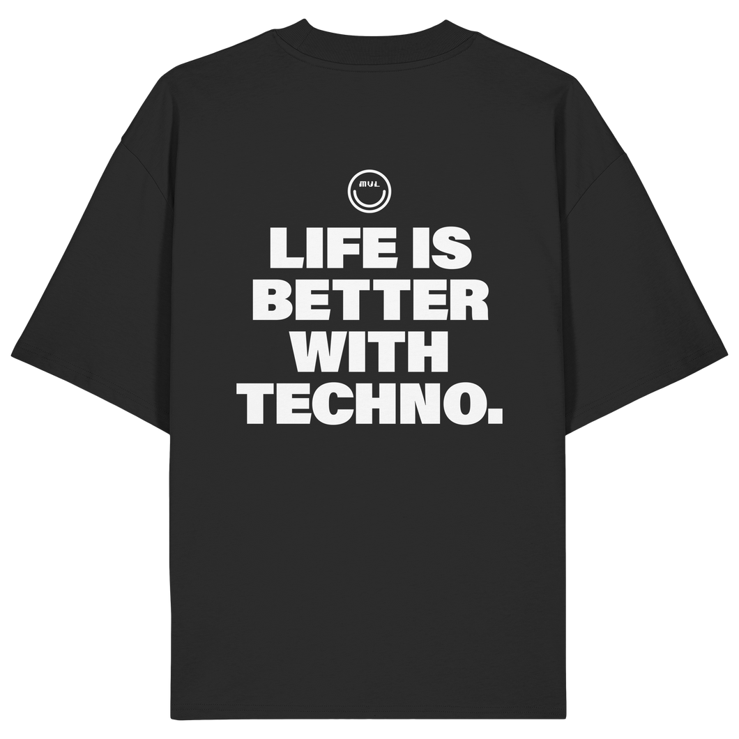 Life Is Better With Techno - Organic Oversize Shirt