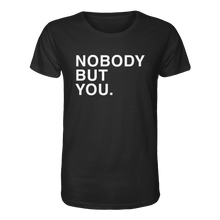 Load image into Gallery viewer, Nobody But You - Organic Shirt
