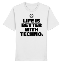 Load image into Gallery viewer, Life is Better With Techno - Organic Shirt
