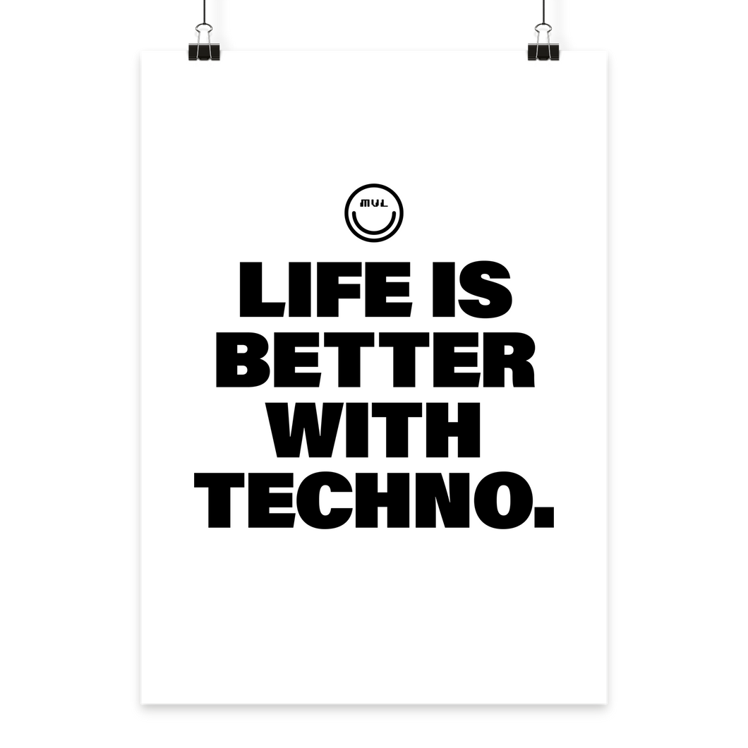 Life Is Better With Techno - Poster Din A2 (hoch)